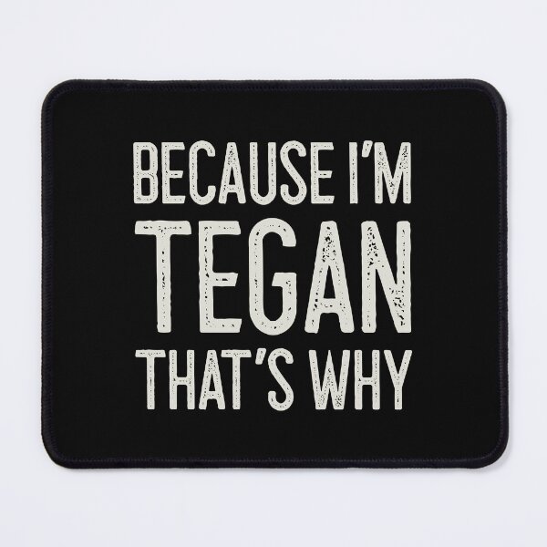 Item preview, Βecause I’m Tegan That’s Why Funny Personalized Name designed and sold by MariosNydras.