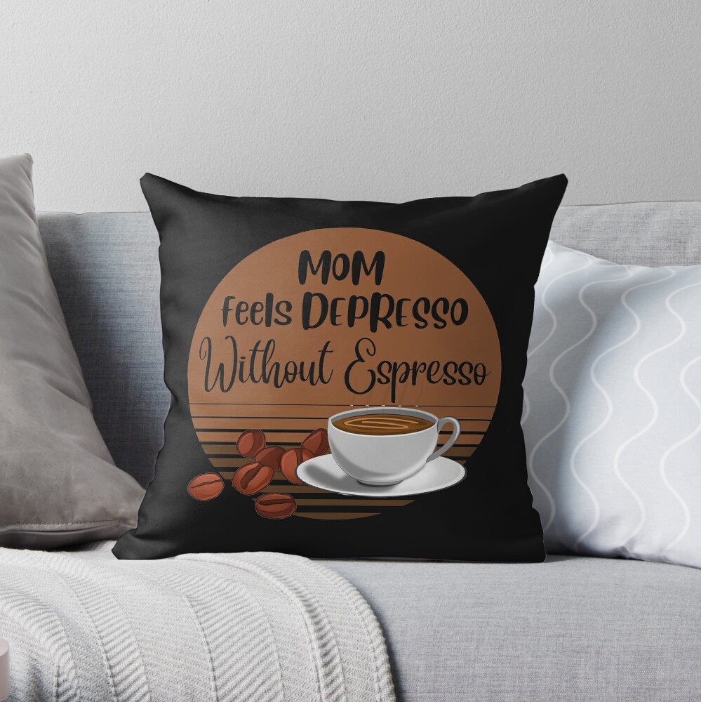 Mom Feels Depresso Without Espresso