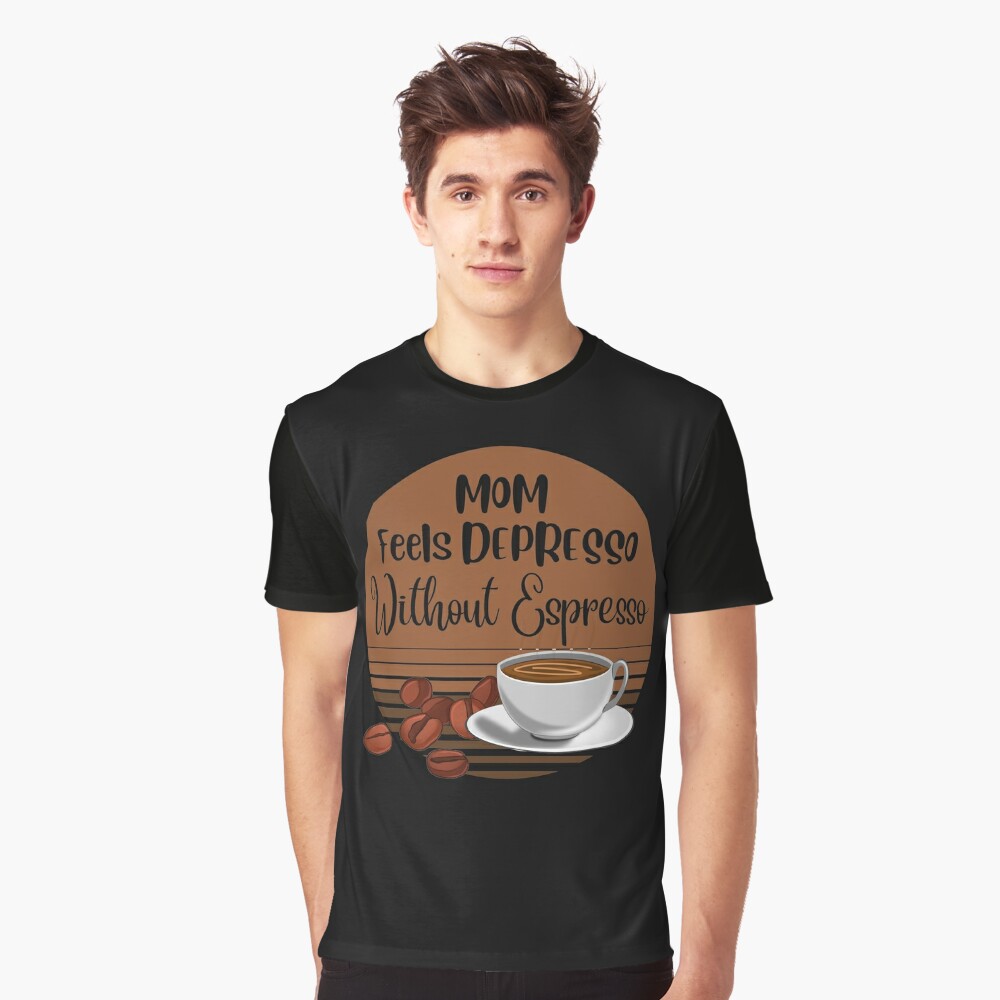 Mom Feels Depresso Without Espresso