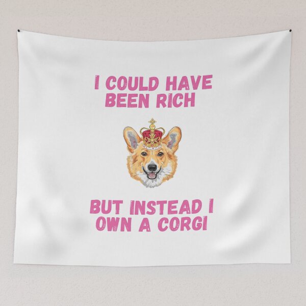 Item preview, I Could Have Been Rich But Instead I Own A Corgi - Funny Corgi designed and sold by N44Prints.