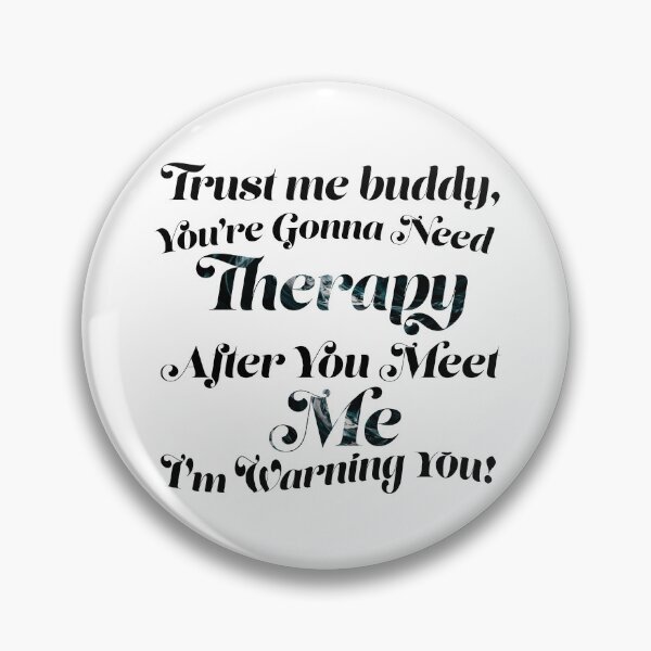 Item preview, You Are Gonna Need Therapy After You Meet Me designed and sold by Zenith-capitis.