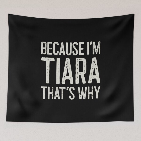 Item preview, Because I’m Tiara That’s Why Funny Personalized Name designed and sold by MariosNydras.