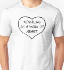 Teaching is a Work of Heart Unisex T-Shirt