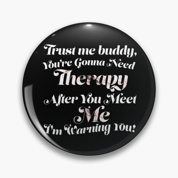 Item preview, You Are Gonna Need Therapy After You Meet Me designed and sold by Zenith-capitis.