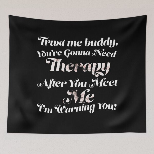 Item preview, You Are Gonna Need Therapy After You Meet Me designed and sold by Zenith-capitis.