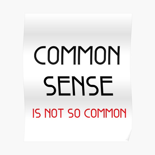 common-sense-is-not-so-common-poster-for-sale-by-light79-redbubble