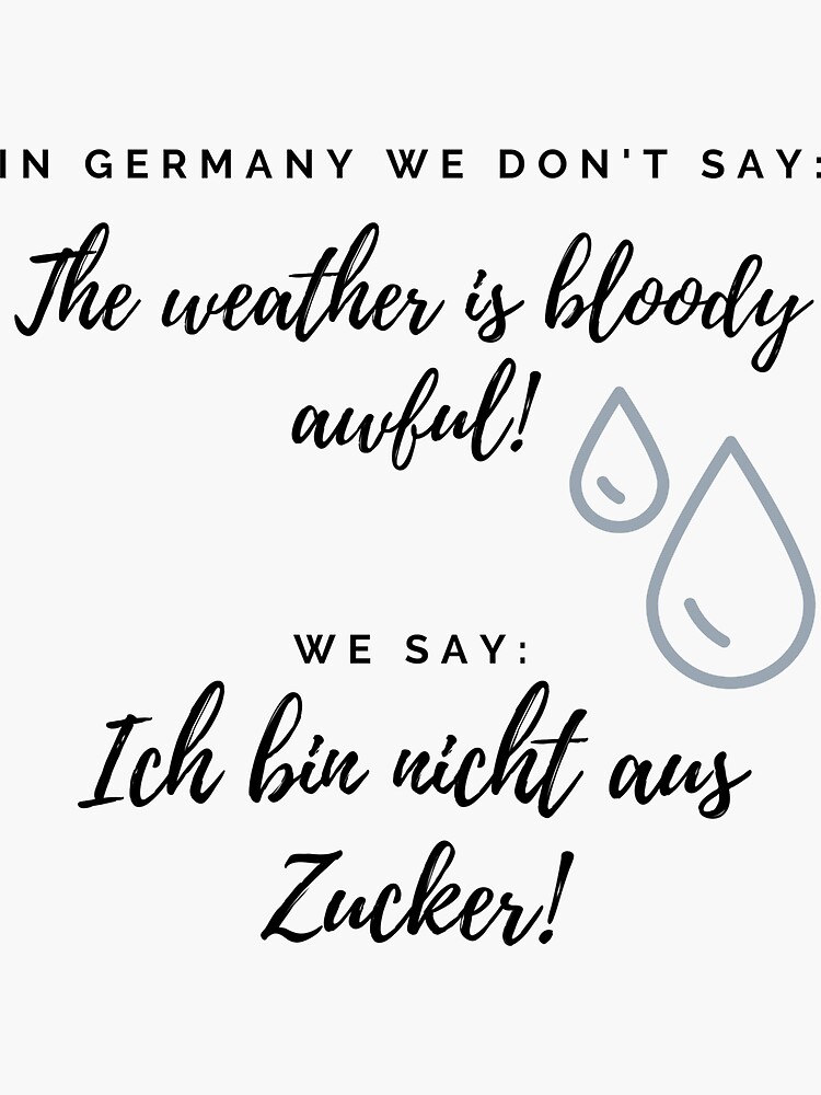 "Bad Weather In Germany WE Do Not Say Typical German" Sticker by