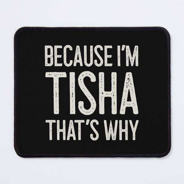 Item preview, Because I’m Tisha That’s Why Funny Personalized Name designed and sold by MariosNydras.