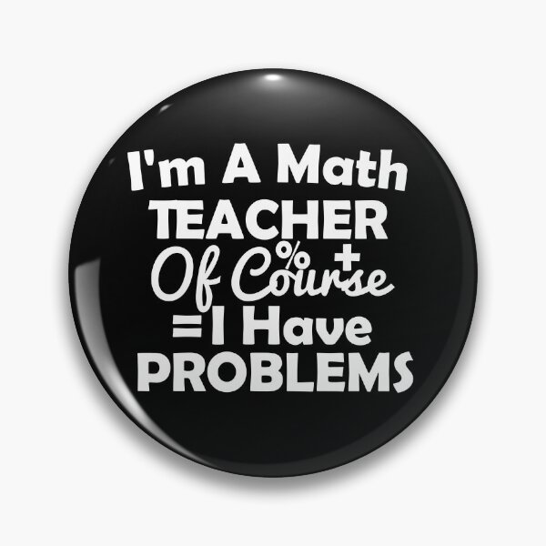 Item preview, I'm A Math Teacher Of Course I Have Problems, math teacher, math teacher lover, math teacher present  designed and sold by adjamine.