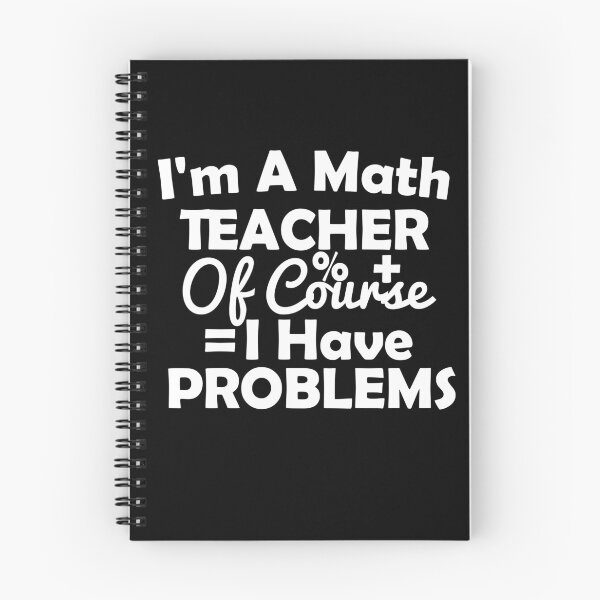 Item preview, I'm A Math Teacher Of Course I Have Problems, math teacher, math teacher lover, math teacher present  designed and sold by adjamine.