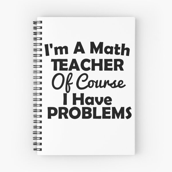 Item preview, I'm A Math Teacher Of Course I Have Problems, math teacher, math teacher lover, math teacher present  designed and sold by adjamine.