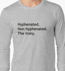 Hyphenated Non-hyphenated. The irony. Long Sleeve T-Shirt