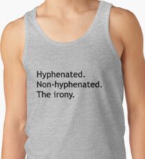 Hyphenated Non-hyphenated. The irony. Men's Tank Top