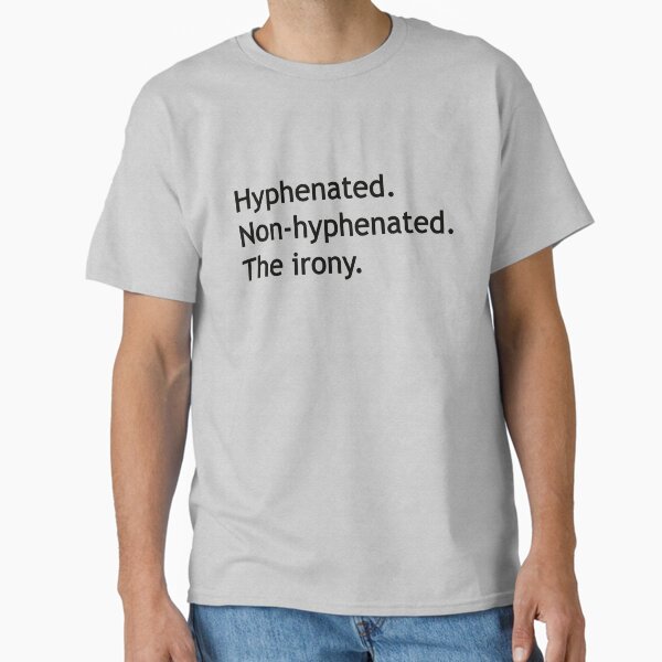 Item preview, Hyphenated Non-hyphenated. The irony. designed and sold by Deborah Smith.