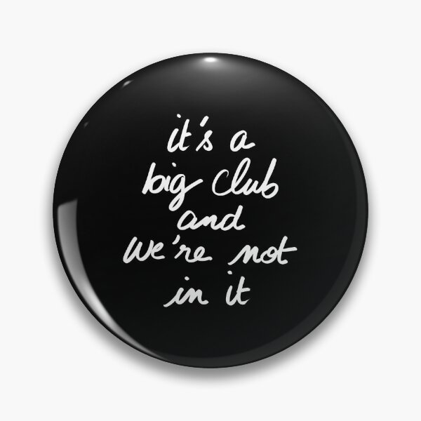 Item preview, it's a big club and we're not in it designed and sold by InmyOwnwords.