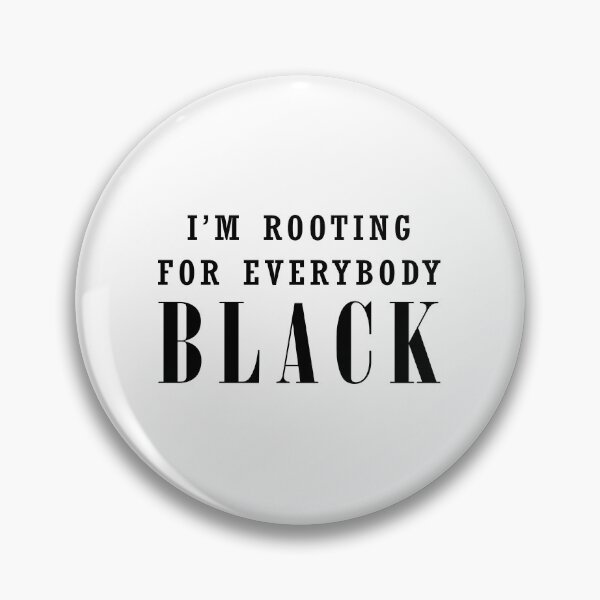 Item preview, I'm Rooting For Everybody Black designed and sold by NekasCreations.