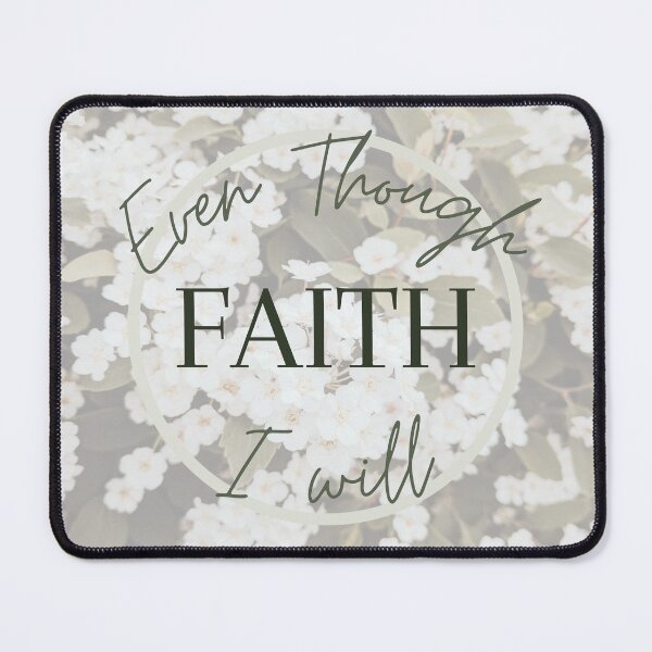 Item preview, Even Though/I Will Faith Quote designed and sold by ansleyelisa.