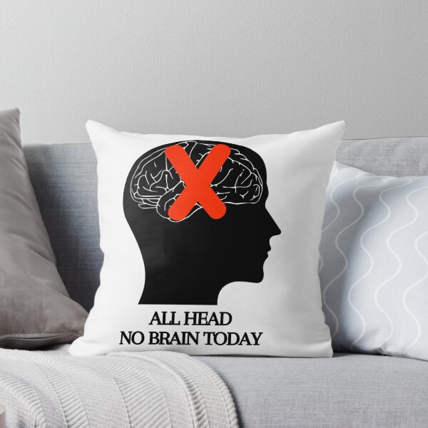 Item preview, All Head No Brain Funny Quote Saying, I Don't Want To Think Today, Black text designed and sold by hjsmith.