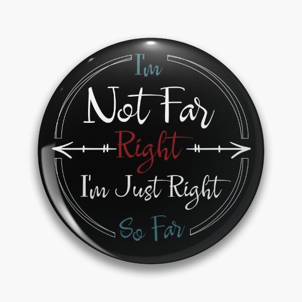 Item preview, I'm Not Far Right I'm Just Right So Far designed and sold by YA-ART.