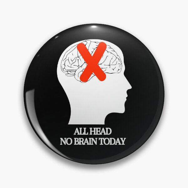 Item preview, All Head No Brain Funny Quote Saying, I Don't Want To Think Today, White text designed and sold by hjsmith.