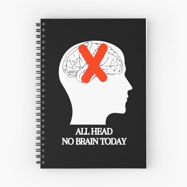 Item preview, All Head No Brain Funny Quote Saying, I Don't Want To Think Today, White text designed and sold by hjsmith.