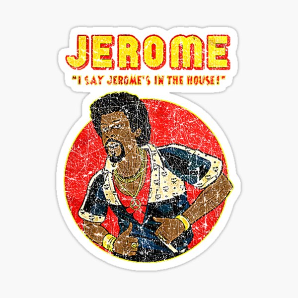 Item preview, JEROME- I SAY JEROMES IN THE HOUSE designed and sold by Antwan Sally.