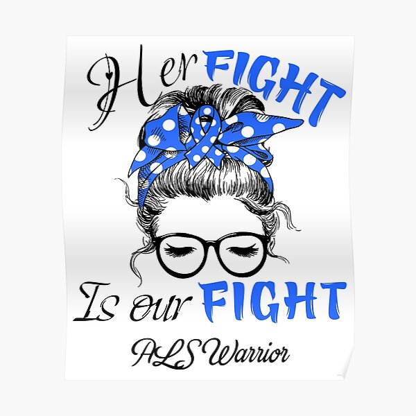 Als Awareness Her Fight Is Our Fight Support Als Ts Poster By Aaron309 Redbubble