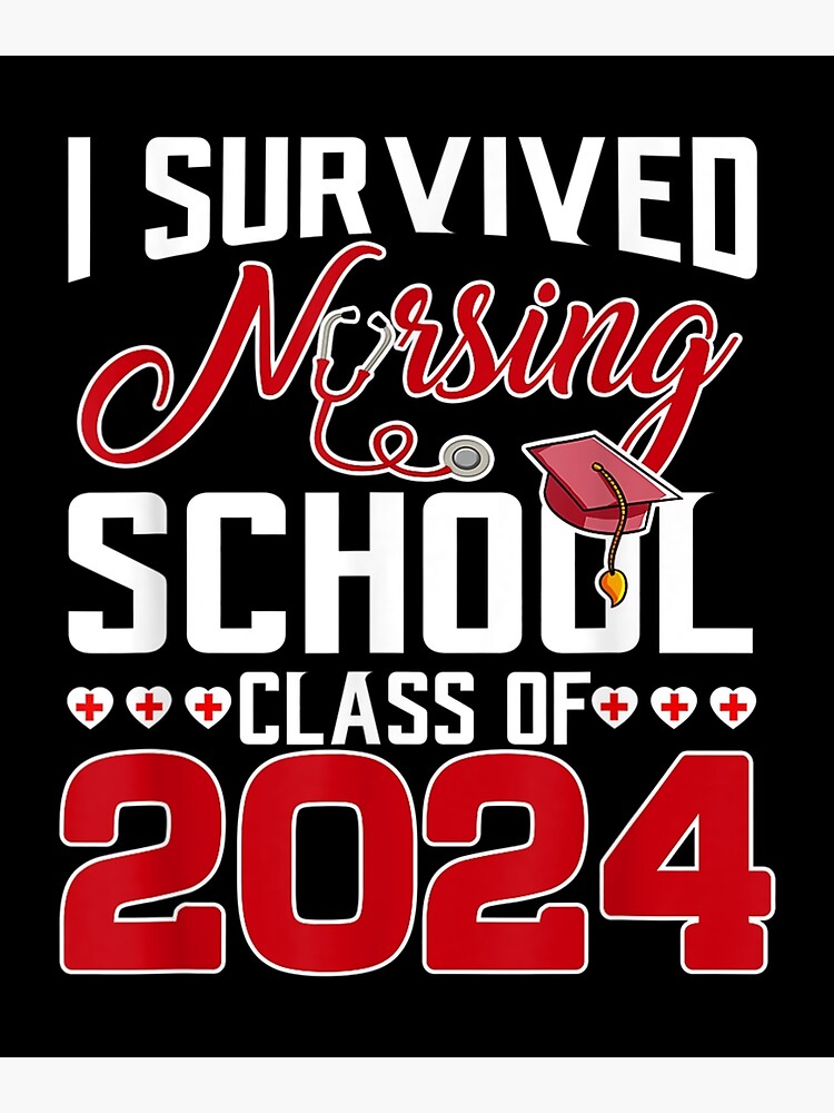 "I Survived Nursing School Graduation Class Of 2024 24 Senior " Poster