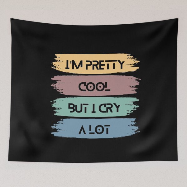 Item preview, I'm pretty cool but I cry a lot - sarcastic quotes gift designed and sold by rmpk101.