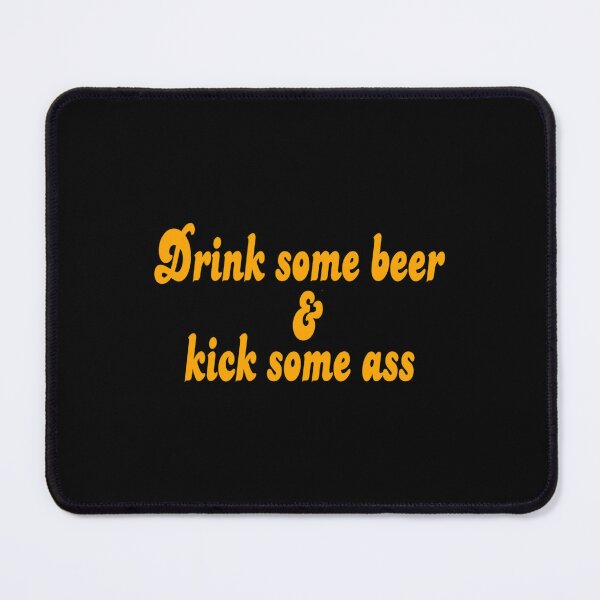 Item preview, Dazed And Confused Quote - Drink Some Beer And Kick Some Ass   designed and sold by HollymoodTee99.