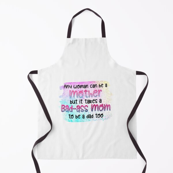 Item preview, Any Woman Can Be a Mother But it Takes a Bad Ass Mom to Be a dad too,Mom Gift designed and sold by Designista436.