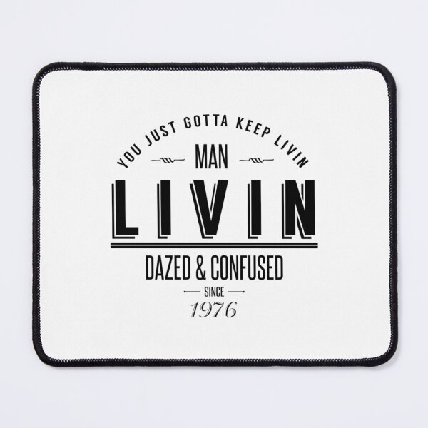 Item preview, Dazed and Confused Wooderson LIVIN Movie Quote designed and sold by HollymoodTee99.