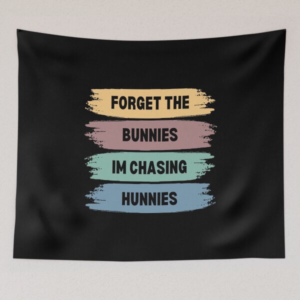 Item preview, forget the bunnies I'm chasing hunnies - sarcastic quotes gift designed and sold by rmpk101.