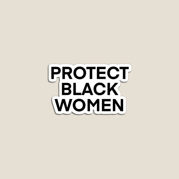 Item preview, PROTEGER A LAS MUJERES NEGRAS designed and sold by ericajohn.