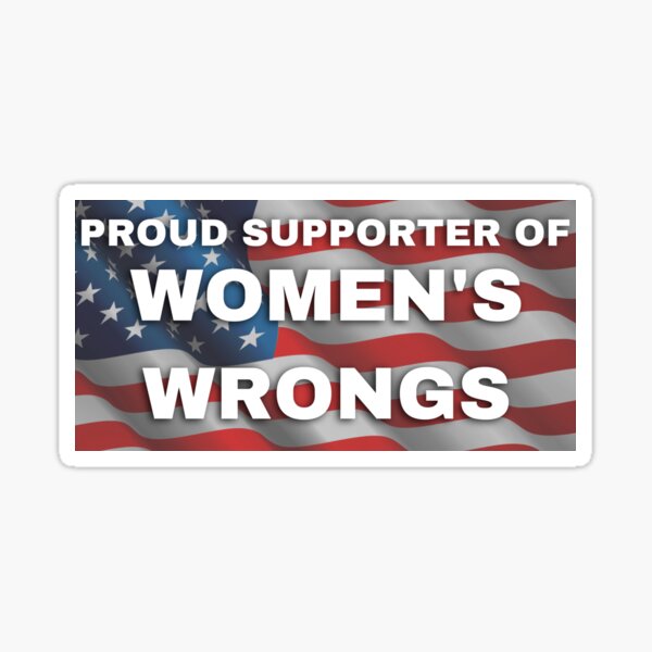 I support womens wrongs  Sticker