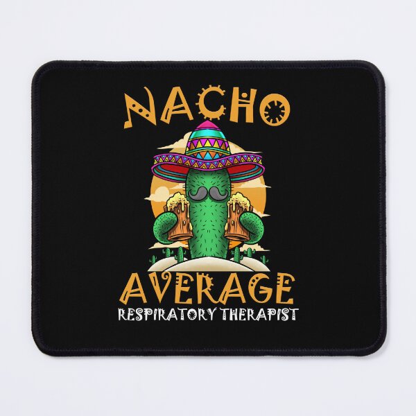 Item preview, Nacho Average Respiratory Therapist designed and sold by Meliafroggy.