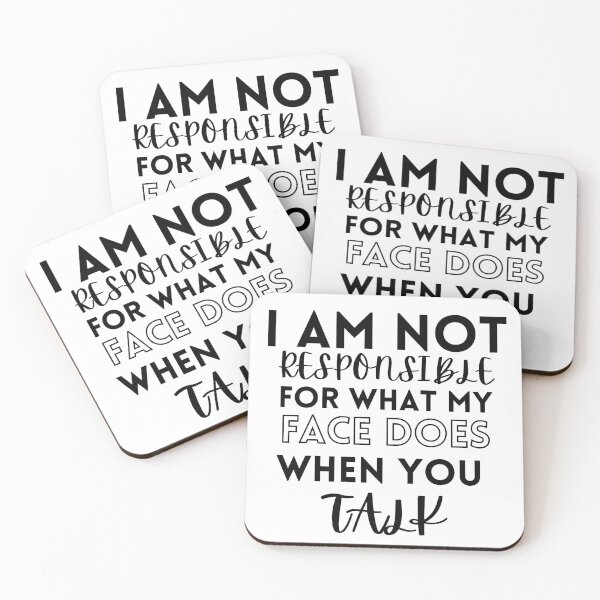 Item preview, I am not responsible for what my face does when you talk designed and sold by Dressculture.