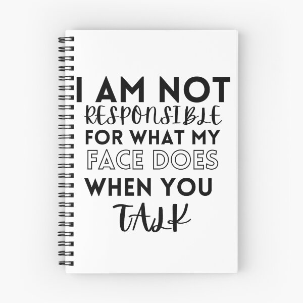 Item preview, I am not responsible for what my face does when you talk designed and sold by Dressculture.