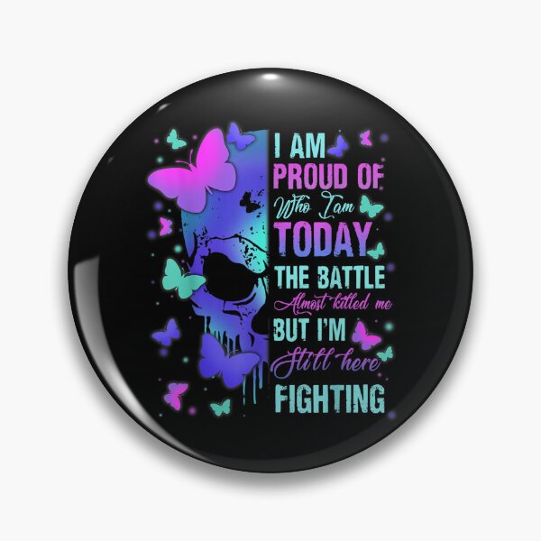 Item preview, I Am Proud Of Who I Am Today I'm Still Here Fighting  designed and sold by doriaali.