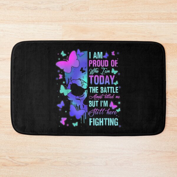 Item preview, I Am Proud Of Who I Am Today I'm Still Here Fighting  designed and sold by doriaali.