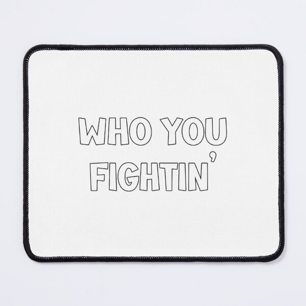 Item preview, Who You Fightin designed and sold by Minnoshko.