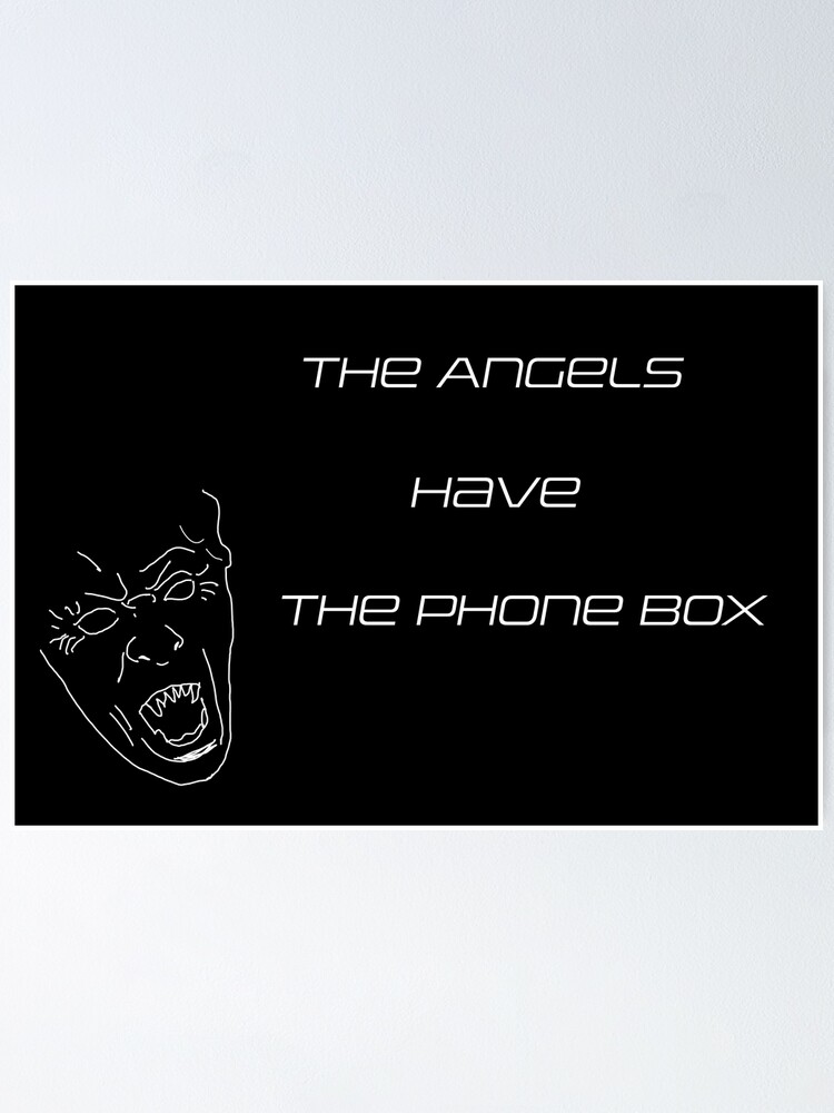"The Angels Have The Phone Box" Poster by AshSwanson Redbubble