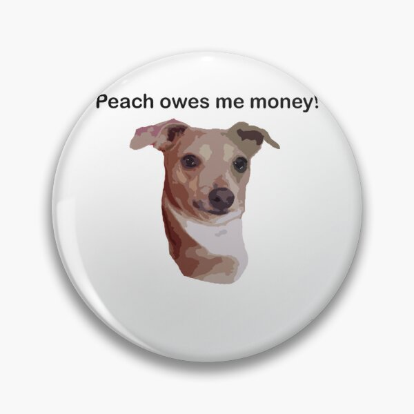 Item preview, Peach owes me money!   designed and sold by Minnoshko.
