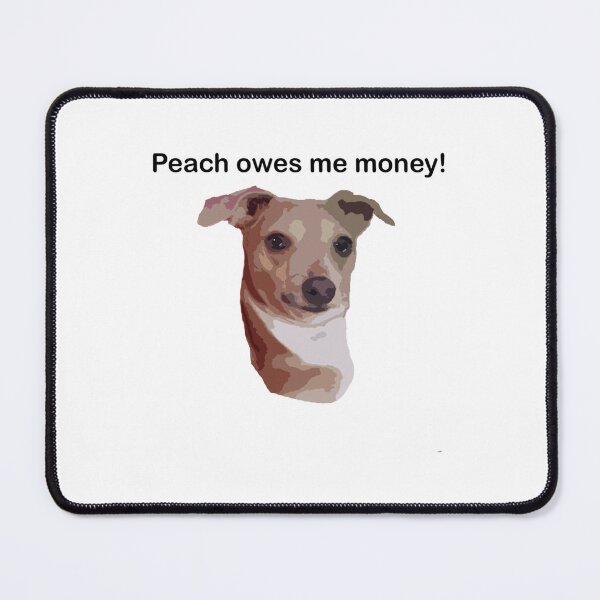 Item preview, Peach owes me money! designed and sold by Minnoshko.