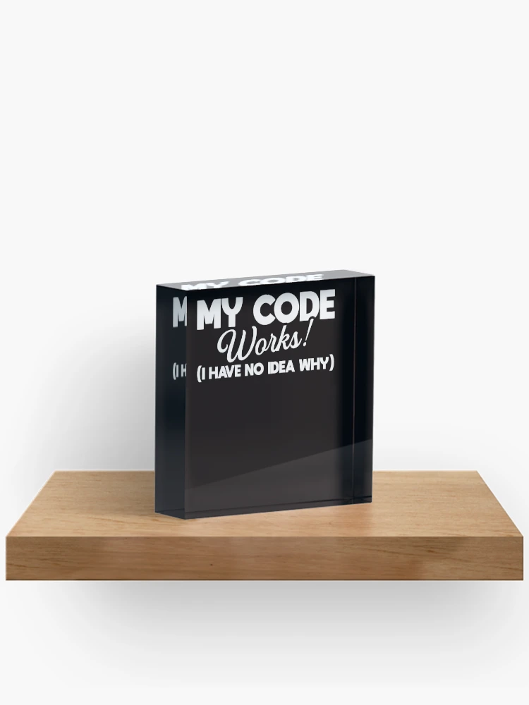 Thumbnail 2 of 5, Acrylic Block, Coder Coding Developer Computer Science Internet Debugging designed and sold by TomGiantDesigns.
