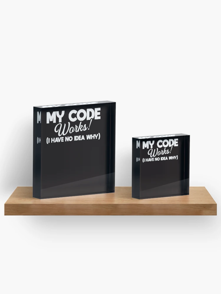 Thumbnail 3 of 5, Acrylic Block, Coder Coding Developer Computer Science Internet Debugging designed and sold by TomGiantDesigns.