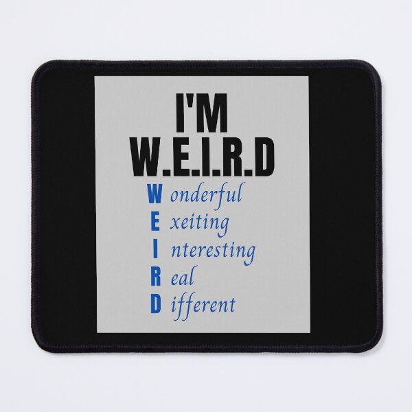 Item preview, I'm weird , wonderful,exeiting,interesting,real,different designed and sold by Magicalair.