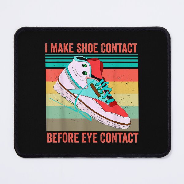 Item preview, I Make Shoe Contact Before Eye Contact  designed and sold by doriaali.