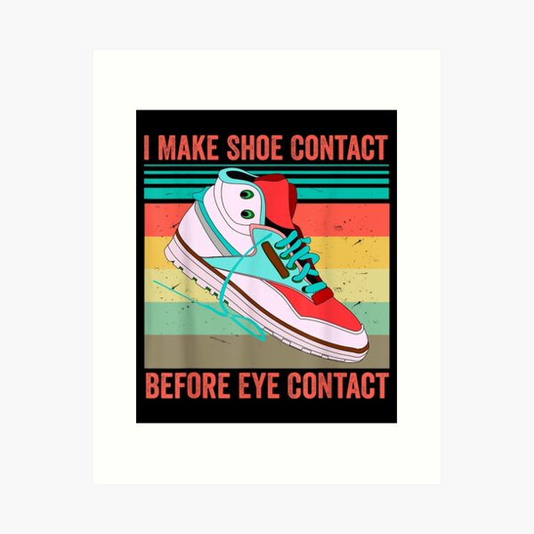 Item preview, I Make Shoe Contact Before Eye Contact  designed and sold by doriaali.