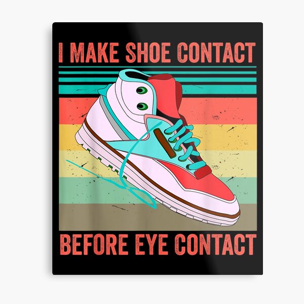 Item preview, I Make Shoe Contact Before Eye Contact  designed and sold by doriaali.